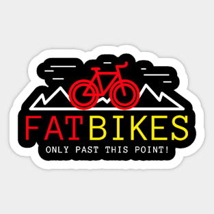 Fat Bikes Only Past This Point Tees Sticker